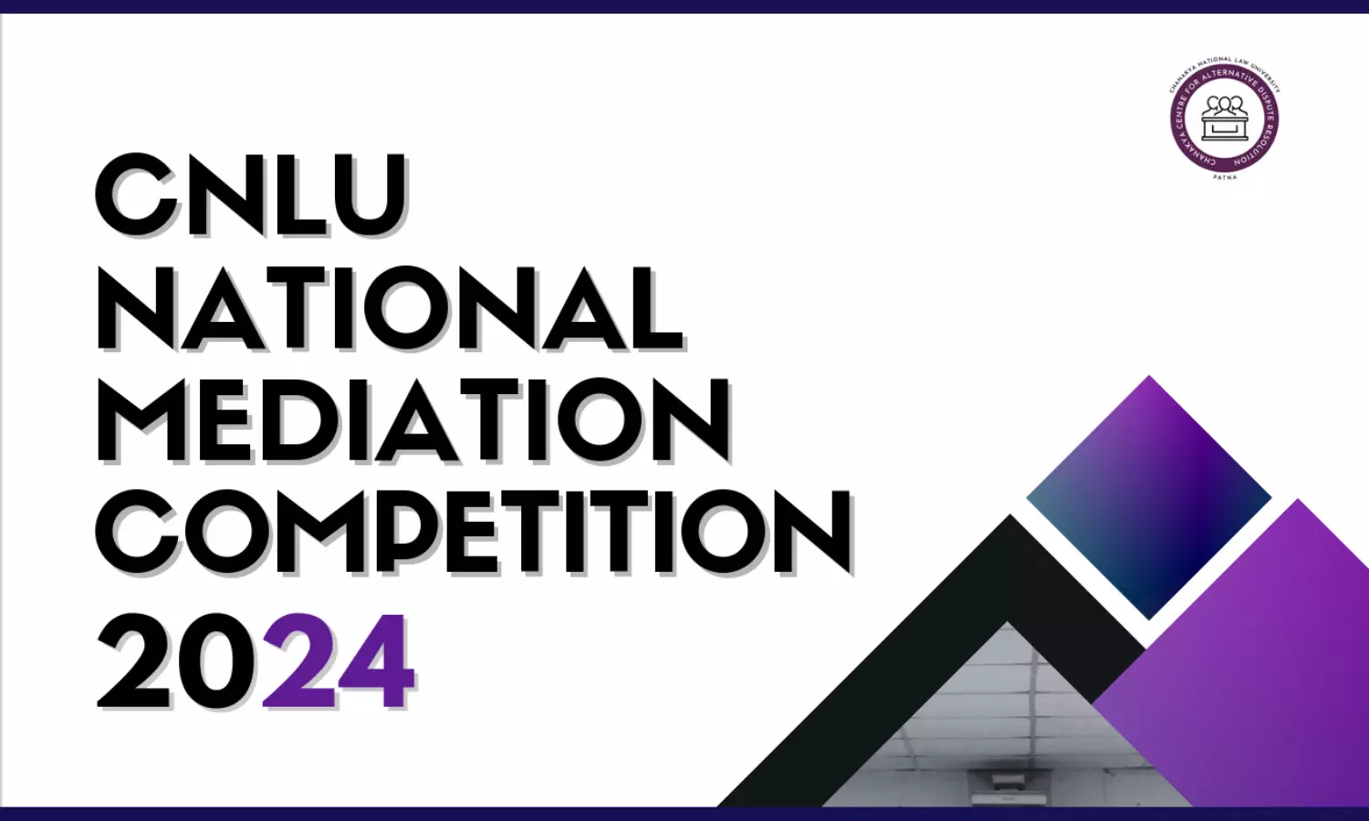 2nd CNLU National Mediation Competition, 2024 in Hybrid Mode (17th-18th Feb & 16th March)