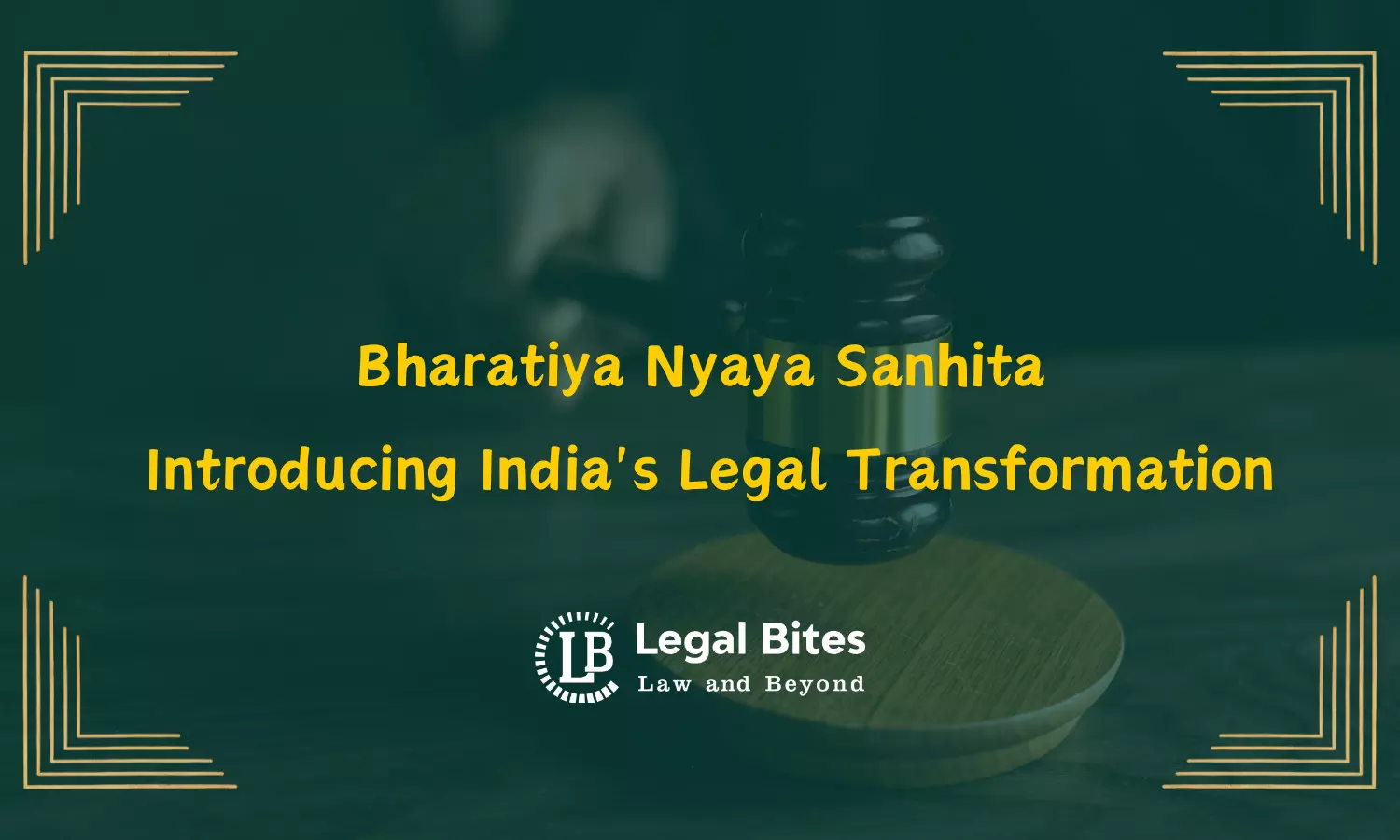 Bharatiya Nyaya Sanhita: Introducing Indias Legal Transformation