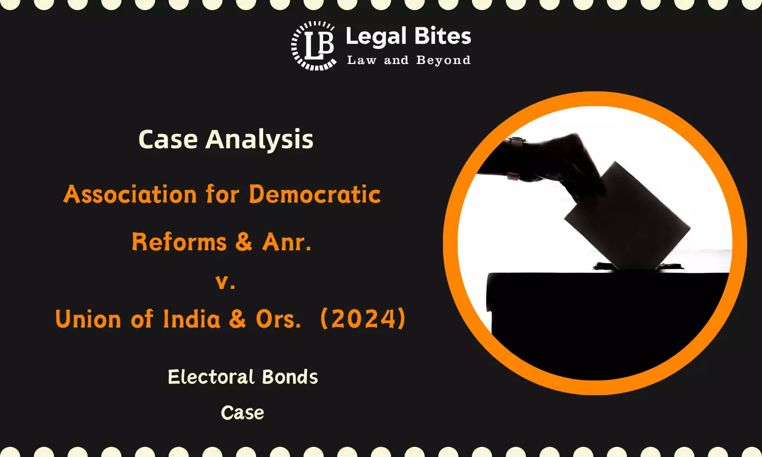 Case Analysis: Association for Democratic Reforms & Anr. v. Union of India & Ors.  (2024) | Electoral Bonds Case